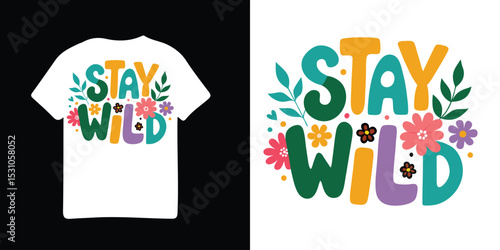 White t shirt with stay wild floral design and stay wild text art