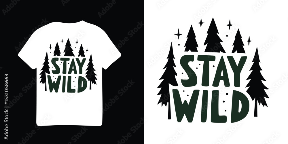 Fototapeta premium A white t shirt with the words stay wild and pine trees on a black background