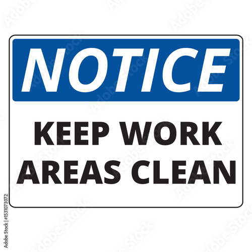 Notice keep work areas clean sign isolated on a white background