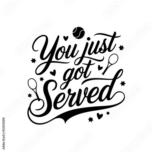 You Just Got Served. Tennis Quote Vector Design Isolated on White Background