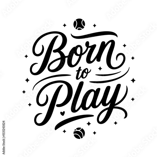 Born To Play. Tennis Quote Vector Design Isolated on White Background