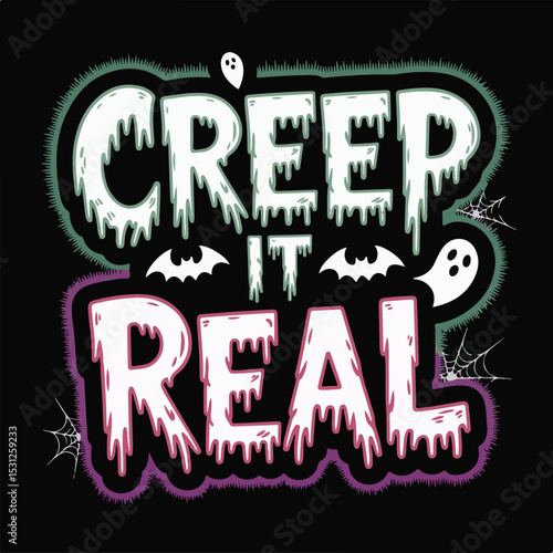 Creep It Real - Fun Halloween Quote Design with Spooky Ghosts and Dripping Font