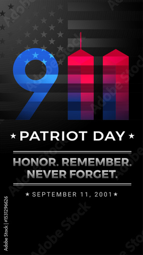 9 11 Patriot Day USA - patriotic background vector. Honor, Remember, Never Forget Nine Eleven. Ideal graphic for meaningful social media posts, stories, vertical banners, posters, rollups