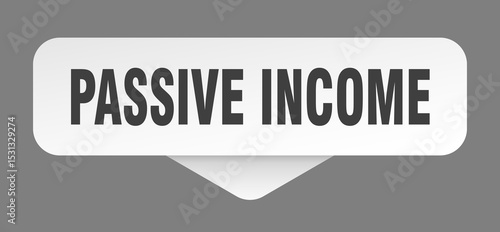 passive income sticker. passive income sign isolated on gray background