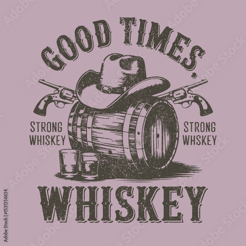 Design t-shirt Good Time with Cowboy hat Whiskey and gun. Cowboy quote with lasso vintage t-shirt. American social club graphic print. T-shirt or poster design with illustration of cowboy hat