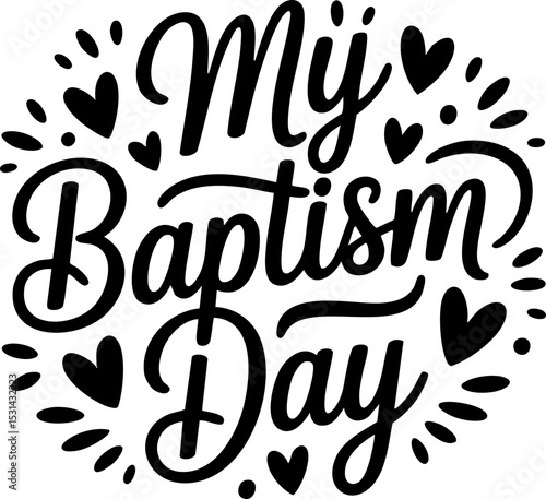My Baptism Day, LDS Baptism, Mormon, SVG Vector Lettering Design in Black with a Transparent Background