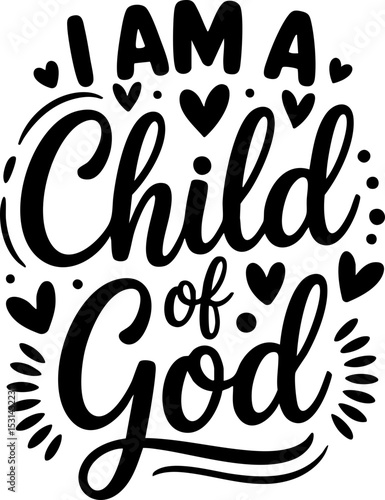 I Am a Child of God, LDS Baptism, Mormon, SVG Vector Lettering Design in Black with a Transparent Background
