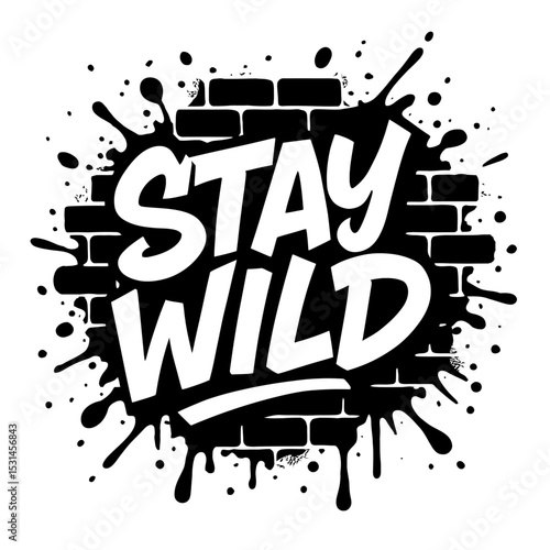 "Stay Wild" Bold Graffiti Typography with Ink Splashes on Brick Wall Vector