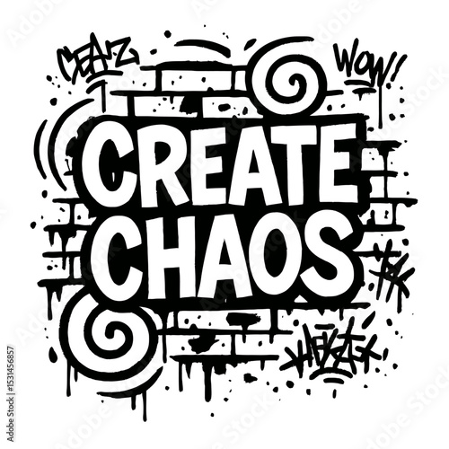 "Create Chaos" Graffiti Art with Drips and Swirls on Brick Wall Vector