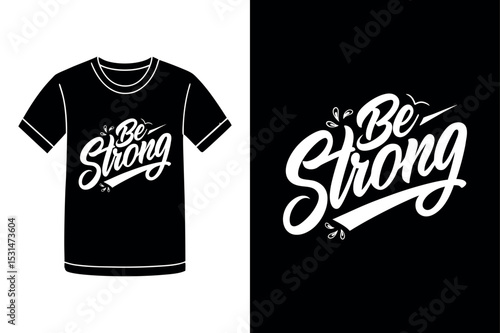 Be Strong Positive Message T Shirt Design