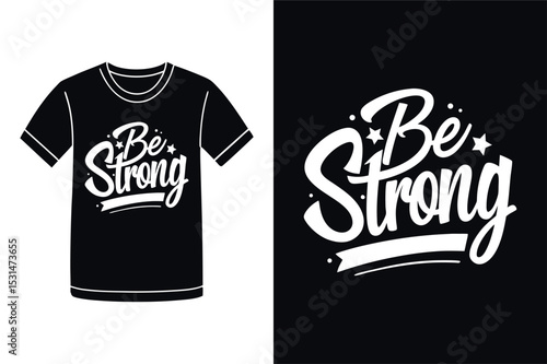 Be Strong Inspiring Typography T Shirt Design