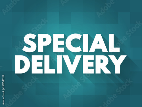 Special Delivery - shipping or courier service that provides expedited or customized delivery options for parcels, packages or mail, text concept background