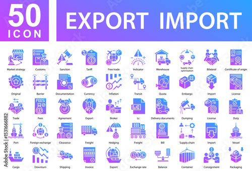 Export Import Icon Collection and Simple Concept Glyph Gradient, Containing: Market strategy,Customs,Sanction,Tariff,Free trade,Indicator,Werehouse,Supply chain optimization,Bilateral,Certificate 