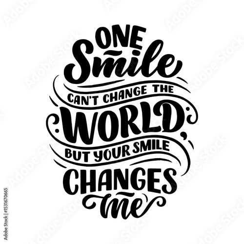 Typography T-Shirt Design - one smile cannot change the world but your smile changes me - Transparent Design - PNG Graphics