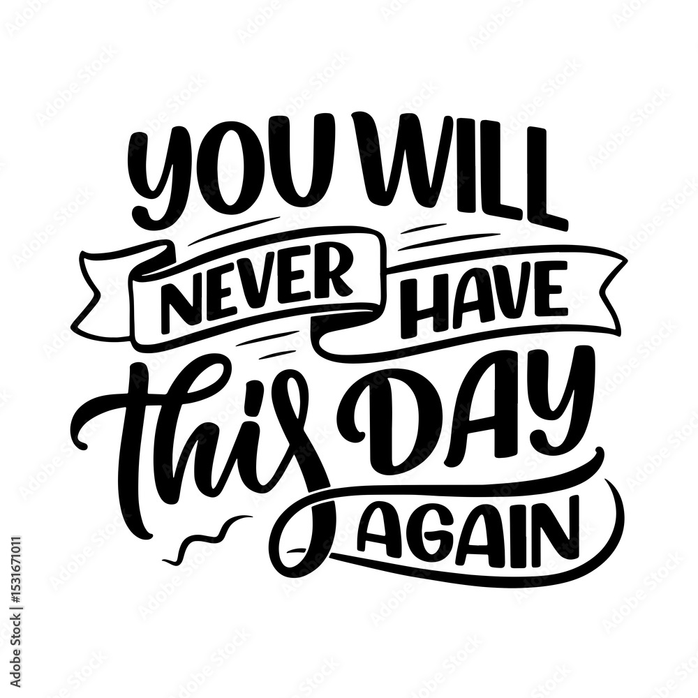 Fototapeta premium Typography T-Shirt Design - you will never have this day again - Transparent Design - PNG Graphics