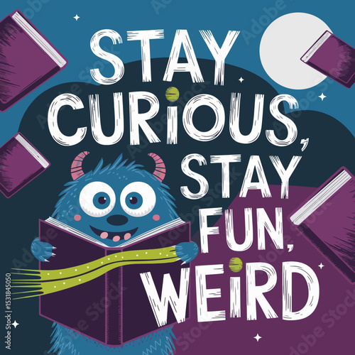 Stay curious stay fun weird reading monster books illustration for kids and children education design ,Vector art