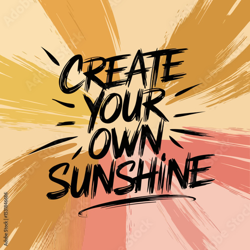 Create your own sunshine motivational quote poster background for positive inspiration and happiness ,Vector art