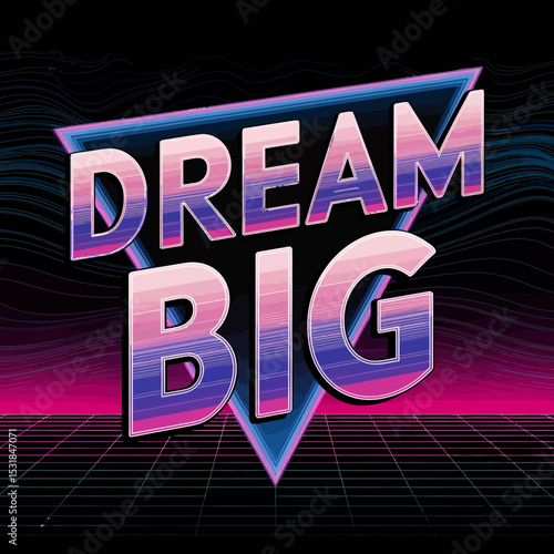 Dream big retro motivational poster eighties style inspiration quote neon triangle background art design ,Vector art