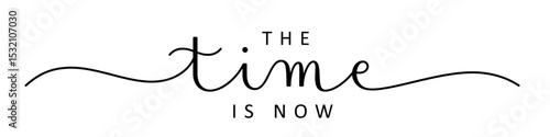 THE TIME IS NOW black vector brush calligraphy banner with swashes on white background