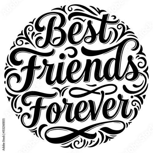 Best friends forever circular design with decorative elements. Stylish typography design in a simple. straightforward layout.