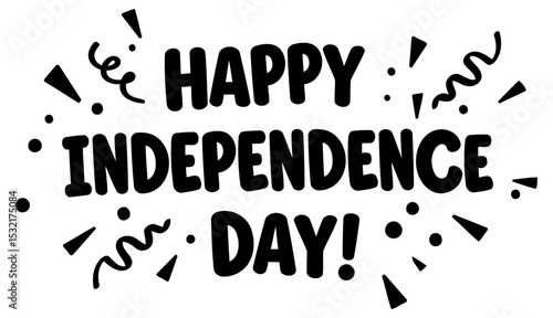 Happy Independence Day graphic design in bold. cartoonish lettering with celebratory. decorative elements. Modern. fun. and visually striking graphic design for celebrations and holidays.