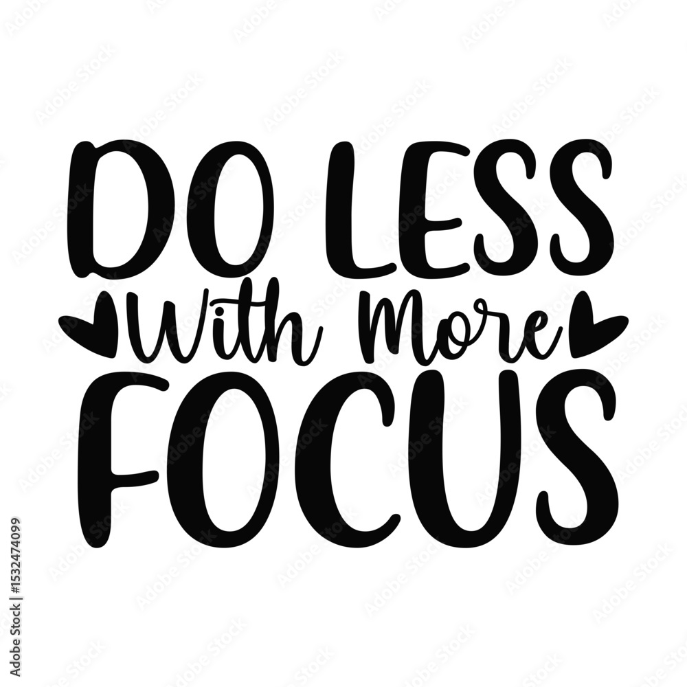 Do Less With More Focus Simple Productivity Quote SVG for Mindful Living Do Less With More Focus Simple Productivity Quote SVG for Mindful Living