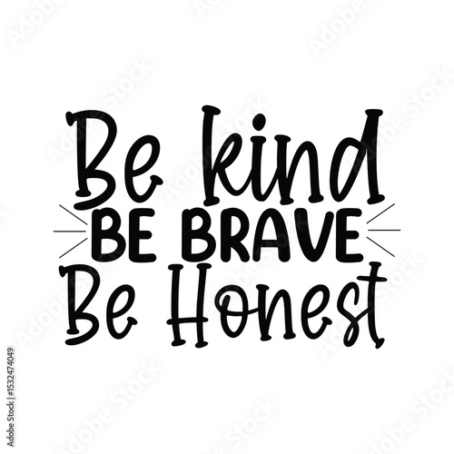 Be Kind Be Brave Be Honest Positive Character Building Quote SVG Design