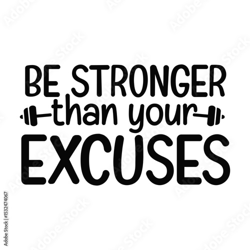 Be Stronger Than Your Excuses Motivational Fitness Typography Design