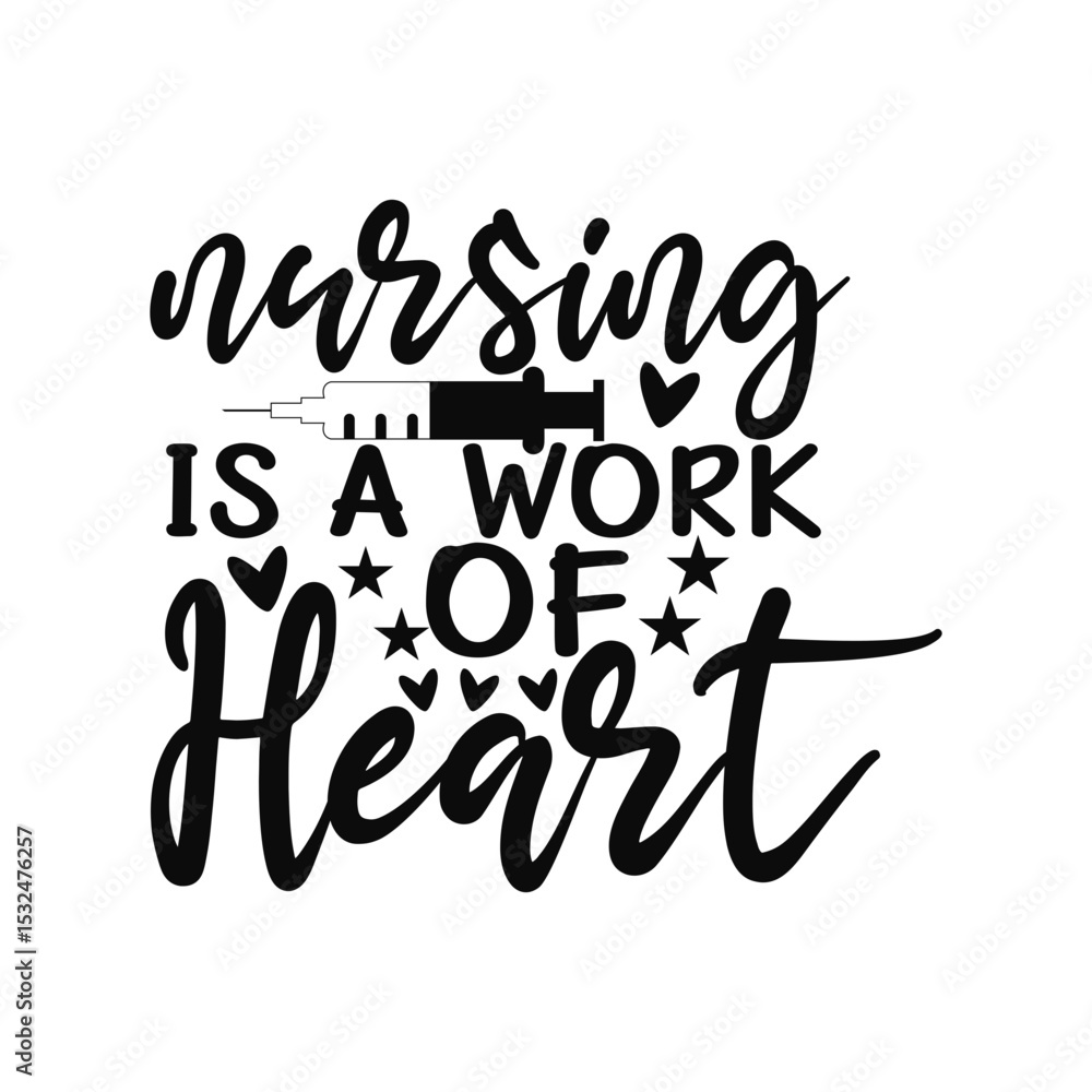 Fototapeta premium Nursing Is A Work Of Heart Caring Nurse Inspirational Quote