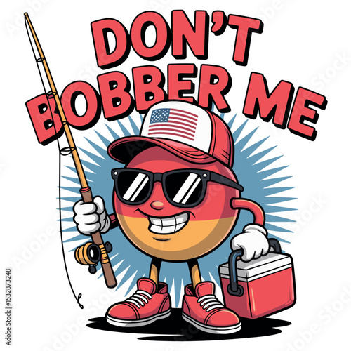 Don't Bobber Me America Patriotic Fishing Lover Boys Fishing