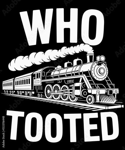 Who Tooted Funny Train Lover Cute Railroad Conductor