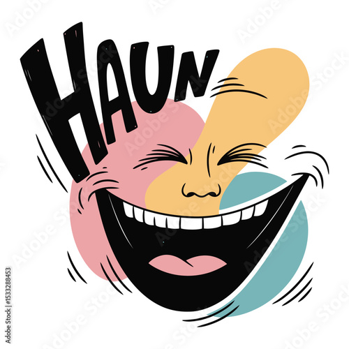 A cartoon face laughs heartily, eyes squeezed shut, with the word "Haun" playfully emphasized above.