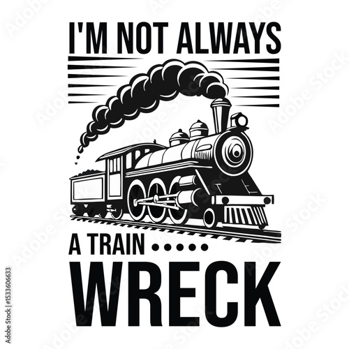 i'm not always a train wreck.eps