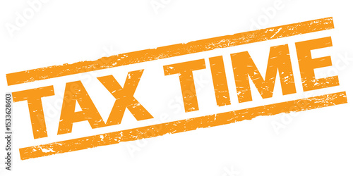 TAX TIME text on orange rectangle stamp sign.