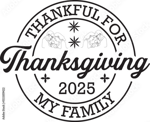 Thanksgiving 2025 SVG Family Thanksgiving SVG, Thanksgiving Shirt SVG, Family Thanksgiving SVG, Thanksgiving family reunion, Thankful for my family
