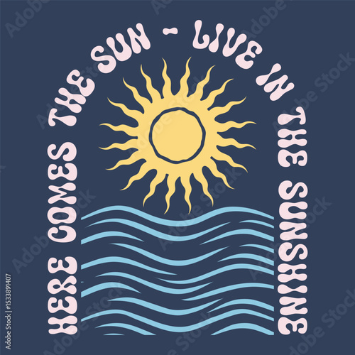Summer Beach Paradise, Here Come's the sun, text with a waves illustration, for t-shirt prints, posters. Summer Beach Vector illustration.