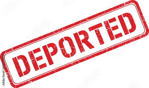 Deported Immigration Stamp - Visa Issues, Legal Status, Border Control, International Policy