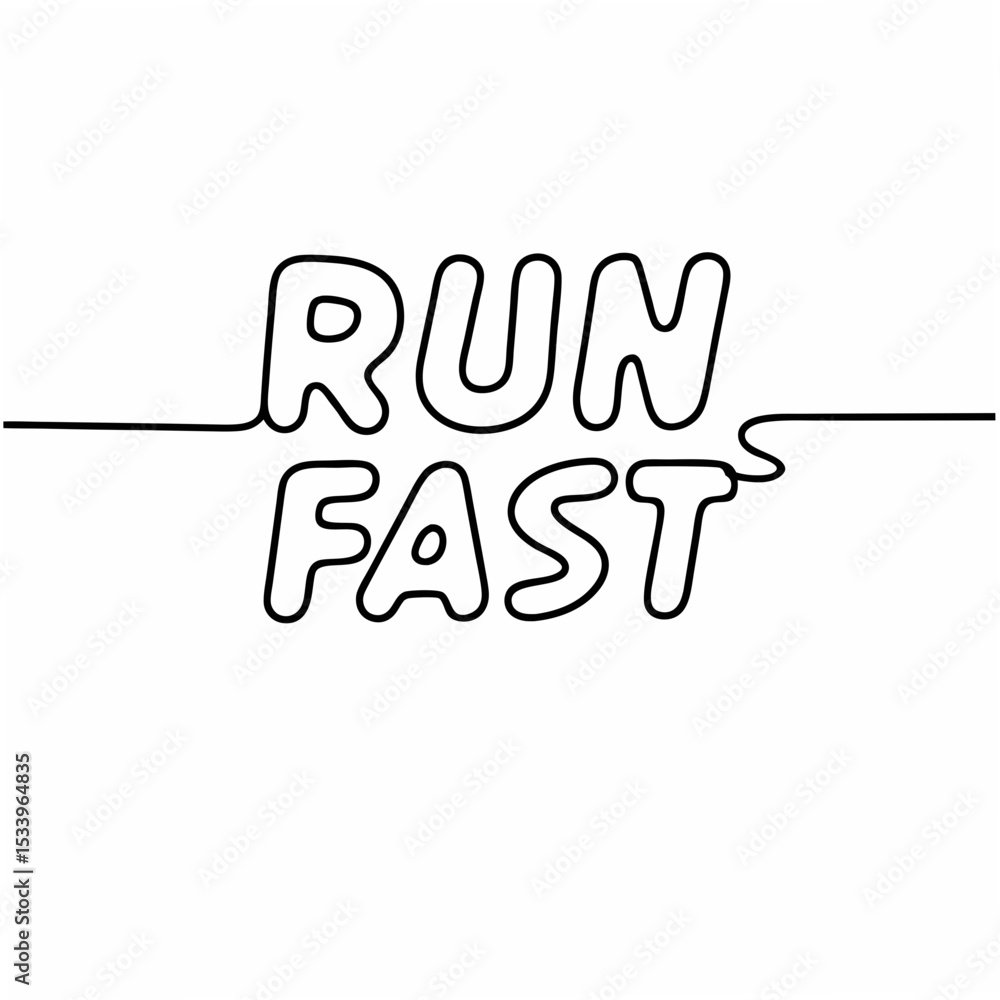 Obraz premium Run Fast Motivational Quote Black Line Art Typography on White Background lettering 1
