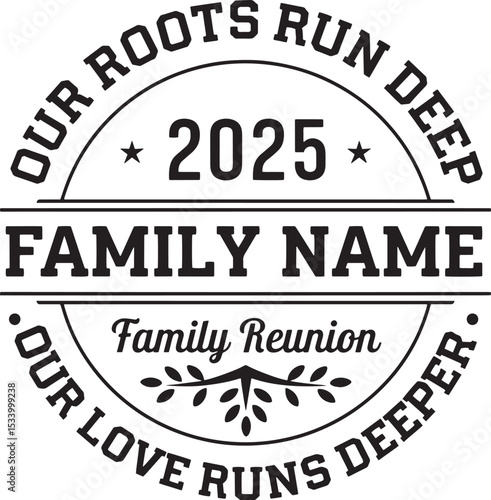 Family reunion 2025, vector, our roots run deep our love runs deeper