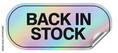 Rounded rectangle sticker with BACK IN STOCK text, holographic retail promotion effect on transparent background.