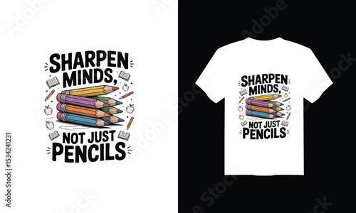 Back to School T-Shirt Design – "Sharpen Minds, Not Just Pencils" Vector Illustration