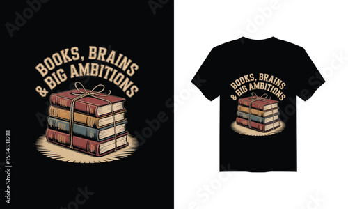 Back to School T-Shirt Design – "Books, Brains & Big Ambitions" Vector Illustration