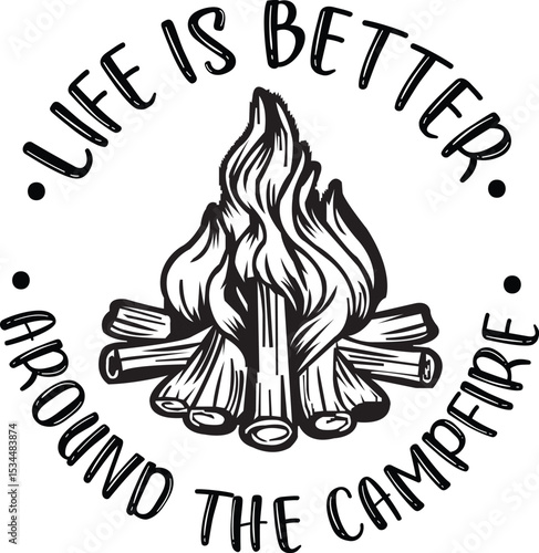 Life is Better Around the Campfire A Cozy Campfire Illustration