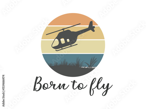 Born to fly helicopter pilot inspirational aviation t shirt