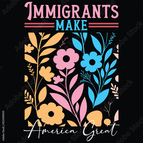 Immigrants Make America Great