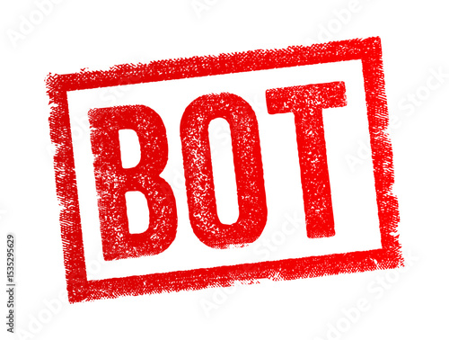 BOT abbreviation - short for robot, a software application that runs automated tasks, Build-Operate-Transfer, Back on Track, text concept stamp