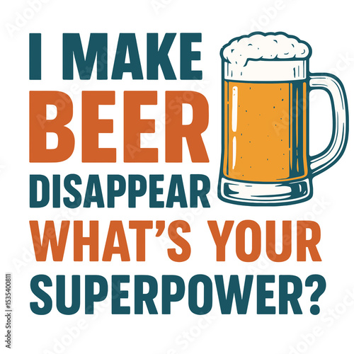 I Make Beer Disappear, What's Your Superpower? SVG – Funny Beer Lover Quote Design for T-Shirts and Gifts
