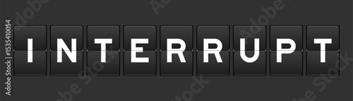 Black color analog flip board with word interrupt on gray background