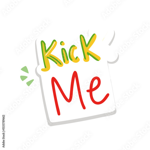 A playful note reading 'Kick Me' in bright, cartoonish lettering invites mischief colorful vector icon