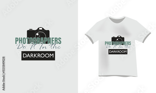 Photograpers do it in the darkroom typography t shirt design, inspirational quotes t-shirt design, motivational typography t shirt design